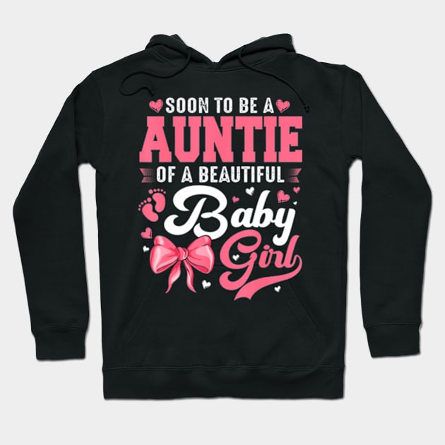 Soon To Be A Auntie Of A Beautiful Baby Girl Baby Shower Hoodie by Eduardo